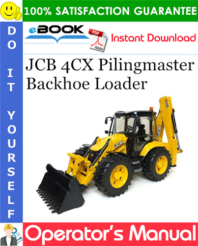 JCB 4CX Pilingmaster Backhoe Loader Operator's Manual