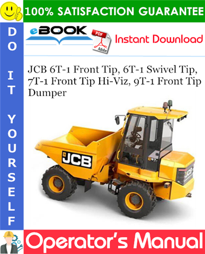 JCB 6T-1 Front Tip, 6T-1 Swivel Tip, 7T-1 Front Tip Hi-Viz, 9T-1 Front Tip Dumper Operator's Manual