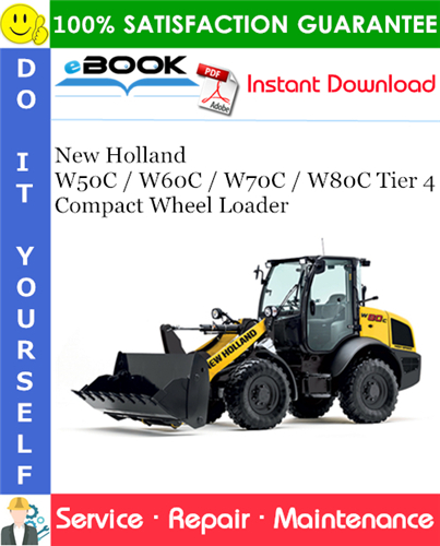 New Holland W50C / W60C / W70C / W80C Tier 4 Compact Wheel Loader Service Repair Manual