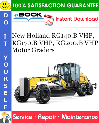 New Holland RG140.B VHP, RG170.B VHP, RG200.B VHP Motor Graders Service Repair Manual