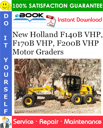 New Holland F140B VHP, F170B VHP, F200B VHP Motor Graders Service Repair Manual