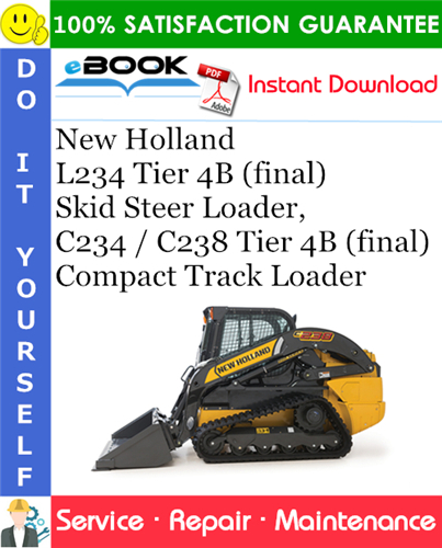 New Holland L234 Tier 4B (final) Skid Steer Loader, C234 / C238 Tier 4B (final) Compact Track Loader