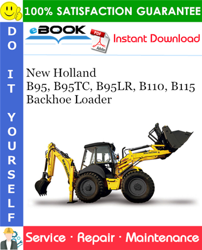 New Holland B95, B95TC, B95LR, B110, B115 Backhoe Loader Service Repair Manual