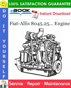 Fiat-Allis 8045.25... Engine Service Repair Manual