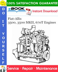Fiat-Allis 3500, 3500 MKII, 670T Engines Service Repair Manual
