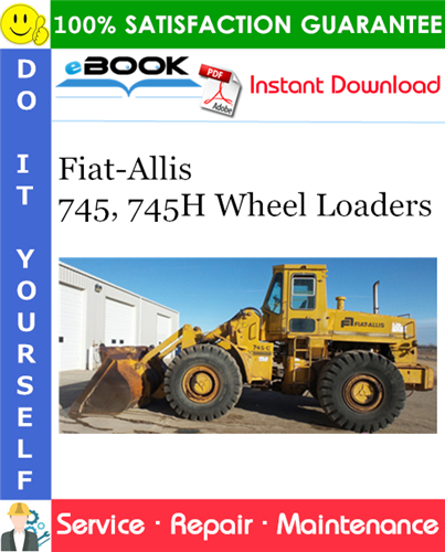 Fiat-Allis 745, 745H Wheel Loaders Service Repair Manual