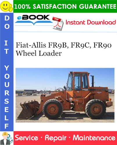 Fiat-Allis FR9B, FR9C, FR90 Wheel Loader Service Repair Manual