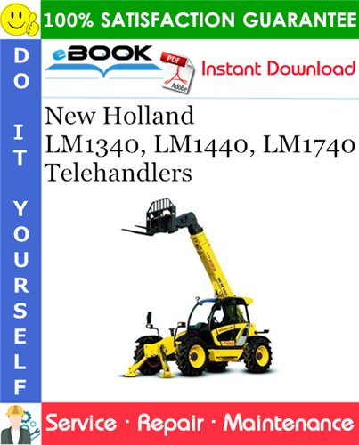 New Holland LM1340, LM1440, LM1740 Telehandlers Service Repair Manual