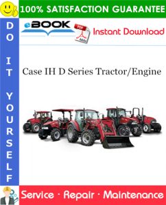 Case IH D Series Tractor/Engine Service Repair Manual