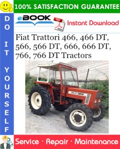 Fiat Trattori 466, 466 DT, 566, 566 DT, 666, 666 DT, 766, 766 DT Tractors Service Repair Manual
