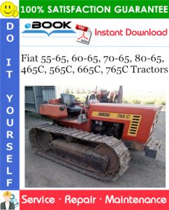 Fiat 55-65, 60-65, 70-65, 80-65, 465C, 565C, 665C, 765C Tractors Service Repair Manual