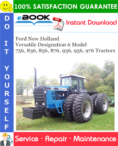 Ford New Holland Versatile Designation 6 Model 756, 836, 856, 876, 936, 956, 976 Tractors