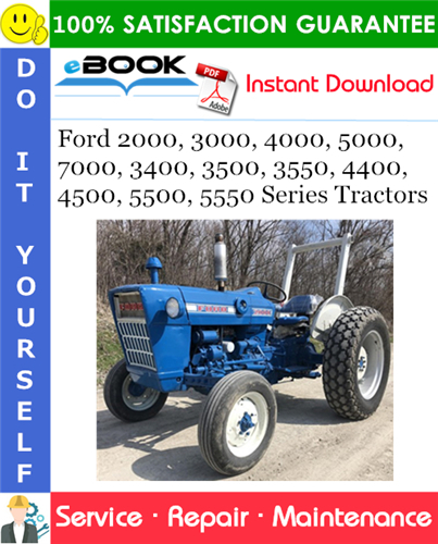 Ford 2000, 3000, 4000, 5000, 7000, 3400, 3500, 3550, 4400, 4500, 5500, 5550 Series Tractors