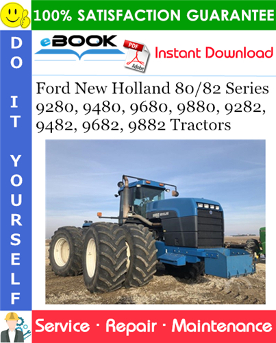 Ford New Holland 80/82 Series 9280, 9480, 9680, 9880, 9282, 9482, 9682, 9882 Tractors
