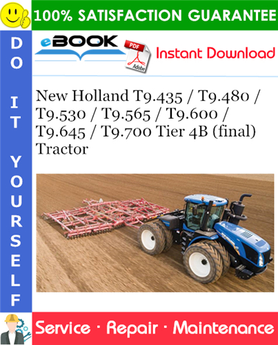 New Holland T9.435 / T9.480 / T9.530 / T9.565 / T9.600 / T9.645 / T9.700 Tier 4B (final) Tractor