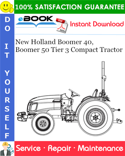 New Holland Boomer 40, Boomer 50 Tier 3 Compact Tractor Service Repair Manual