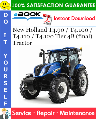 New Holland T4.90 / T4.100 / T4.110 / T4.120 Tier 4B (final) Tractor Service Repair Manual