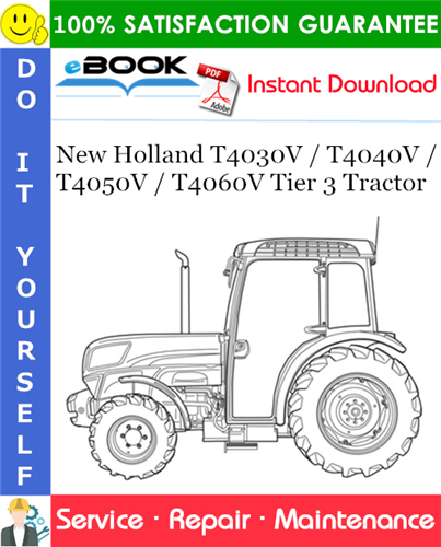 New Holland T4030V / T4040V / T4050V / T4060V Tier 3 Tractor Service Repair Manual