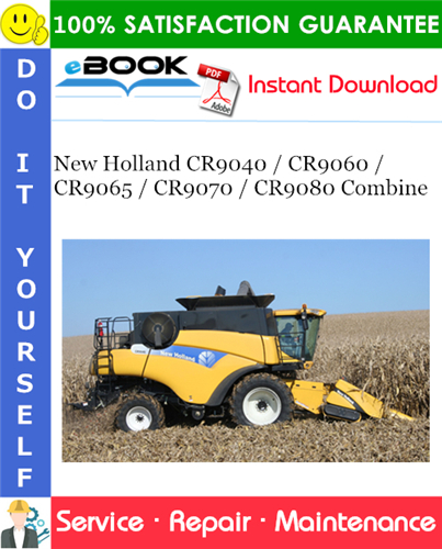 New Holland CR9040 / CR9060 / CR9065 / CR9070 / CR9080 Combine Service Repair Manual