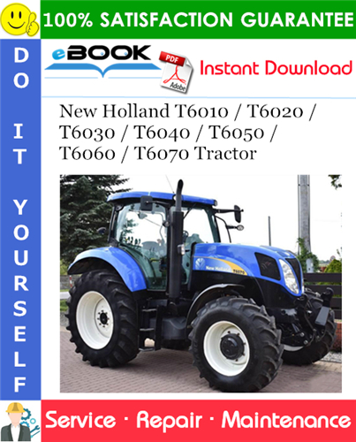 New Holland T6010 / T6020 / T6030 / T6040 / T6050 / T6060 / T6070 Tractor