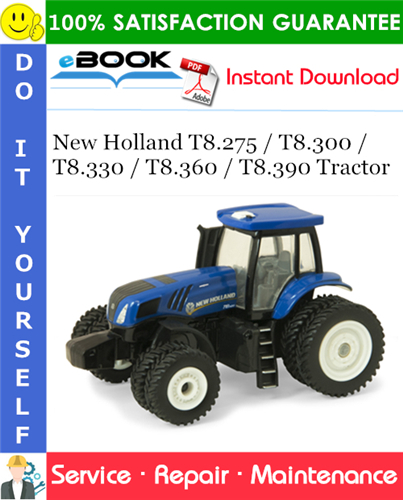 New Holland T8.275 / T8.300 / T8.330 / T8.360 / T8.390 Tractor Service Repair Manual