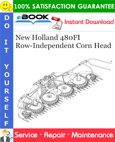 New Holland 480FI Row-Independent Corn Head Service Repair Manual