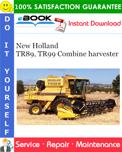 New Holland TR89, TR99 Combine harvester Service Repair Manual