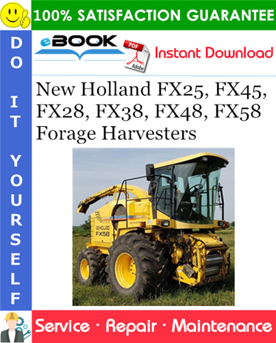 New Holland FX25, FX45, FX28, FX38, FX48, FX58 Forage Harvesters Service Repair Manual