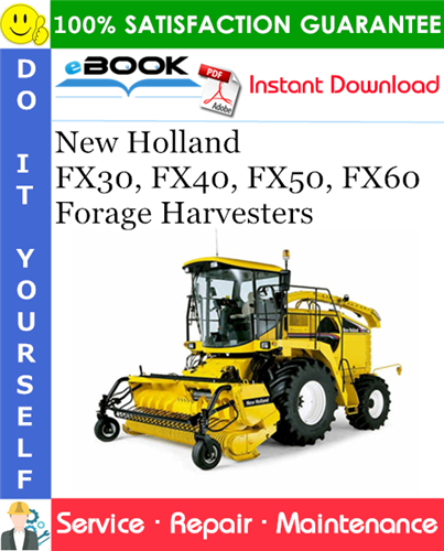New Holland FX30, FX40, FX50, FX60 Forage Harvesters Service Repair Manual