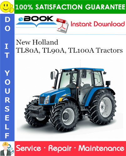 New Holland TL80A, TL90A, TL100A Tractors Service Repair Manual
