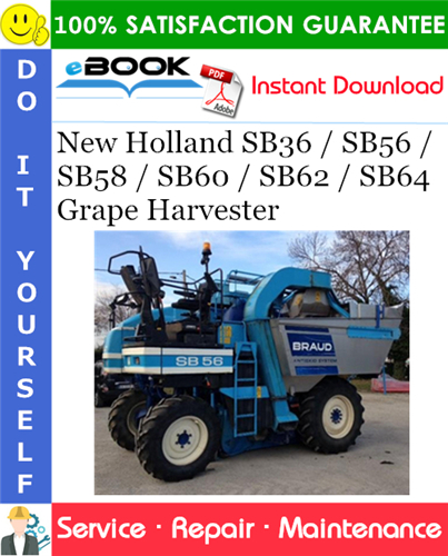 New Holland SB36 / SB56 / SB58 / SB60 / SB62 / SB64 Grape Harvester Service Repair Manual