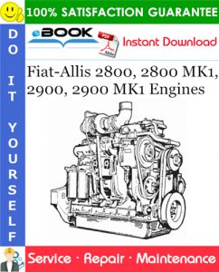 Fiat-Allis 2800, 2800 MK1, 2900, 2900 MK1 Engines Service Repair Manual
