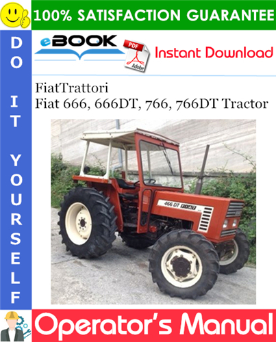 FiatTrattori Fiat 666, 666DT, 766, 766DT Tractor Operator's Manual