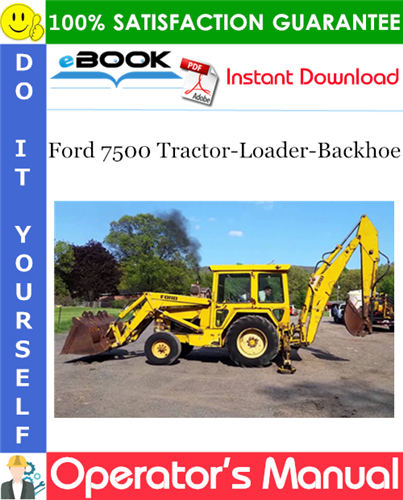 Ford 7500 Tractor-Loader-Backhoe Operator's Manual