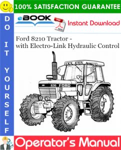 Ford 8210 Tractor - with Electro-Link Hydraulic Control Operator's Manual