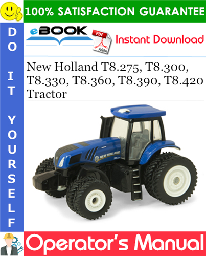 New Holland T8.275, T8.300, T8.330, T8.360, T8.390, T8.420 Tractor Operator's Manual