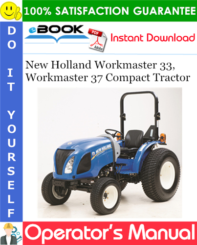 New Holland Workmaster 33, Workmaster 37 Compact Tractor Operator's Manual