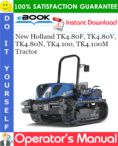New Holland TK4.80F, TK4.80V, TK4.80N, TK4.100, TK4.100M Tractor Operator's Manual