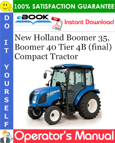 New Holland Boomer 35, Boomer 40 Tier 4B (final) Compact Tractor Operator's Manual