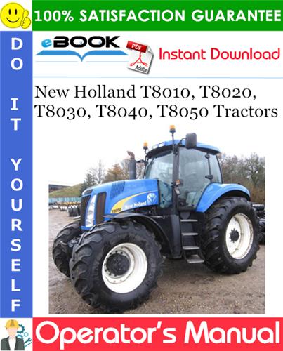New Holland T8010, T8020, T8030, T8040, T8050 Tractors Operator's Manual