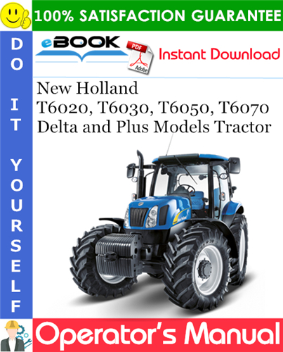 New Holland T6020, T6030, T6050, T6070 Delta and Plus Models Tractor Operator's Manual