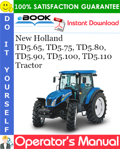 New Holland TD5.65, TD5.75, TD5.80, TD5.90, TD5.100, TD5.110 Tractor Operator's Manual