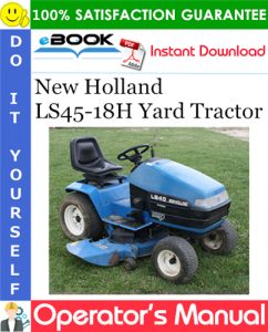 New Holland LS45-18H Yard Tractor Operator's Manual