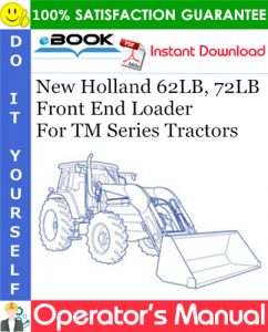 New Holland 62LB, 72LB Front End Loader For TM Series Tractors Operator's Manual