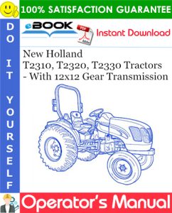 New Holland T2310, T2320, T2330 Tractors - With 12x12 Gear Transmission Operator's Manual