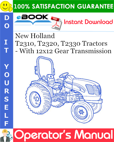 New Holland T2310, T2320, T2330 Tractors - With 12x12 Gear Transmission Operator's Manual