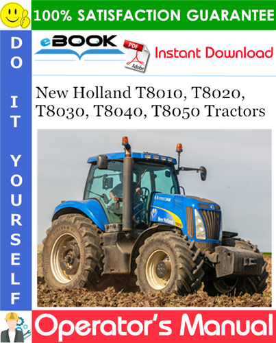 New Holland T8010, T8020, T8030, T8040, T8050 Tractors Operator's Manual