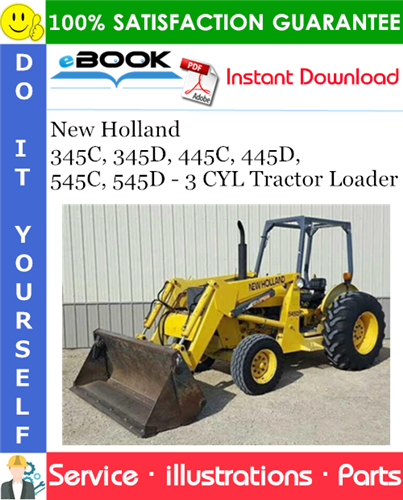 New Holland 345C, 345D, 445C, 445D, 545C, 545D - 3 CYL Tractor Loader Parts Catalog Manual