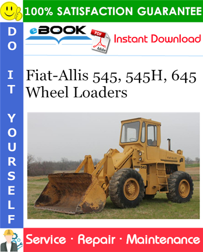 Fiat-Allis 545, 545H, 645 Wheel Loaders Service Repair Manual