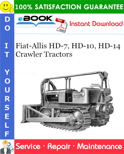 Fiat-Allis HD-7, HD-10, HD-14 Crawler Tractors Service Repair Manual